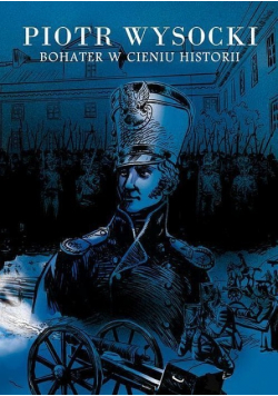 Piotr Wysocki Bohater w Cieniu Historii