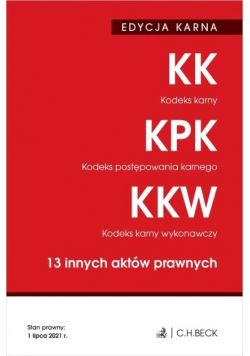 Edycja Karna Kodeks karny Kodeks postępowania karnego Kodeks karny wykonawczy 13 innych aktów prawnych