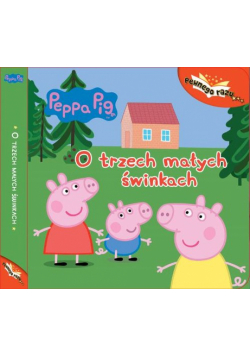 Peppa Pig Pewnego razu Tom 4 O trzech małych świnkach
