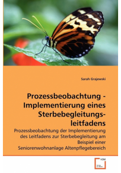 Prozessbeobachtung - Implementierung eines Sterbebegleitungs-leitfadens