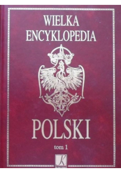Wielka encyklopedia Polski tom I