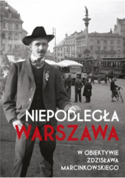 Niepodległa Warszawa w obiektywie