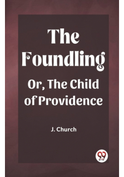 The Foundling Or, The Child of Providence