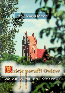 Dzieje parafii Gniew od XIII wieku do 1939 roku