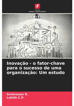 Inovação - o fator-chave para o sucesso de uma organização