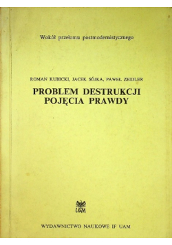 Problem destrukcji pojęcia prawdy