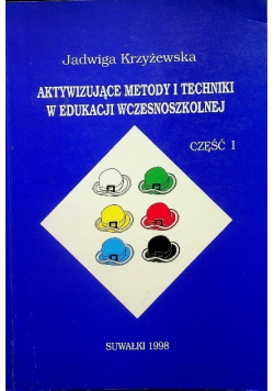 Aktywizujące metody i techniki w edukacji wczesnoszkolnej Część 1