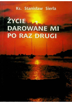 Życie darowane mi po raz drugi