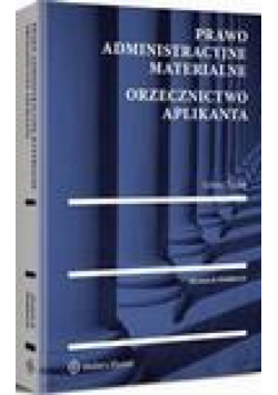 Prawo administracyjne materialne. Orzecznictwo aplikanta