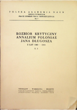 Rozbiór krytyczny annalium Poloniae Jana Długosza Tom I