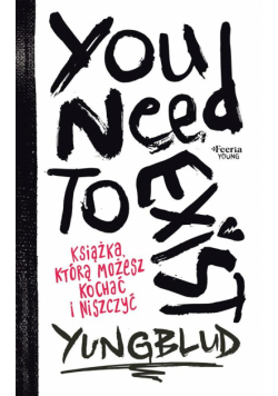 You Need To Exist. Książka, którą możesz kochać i niszczyć
