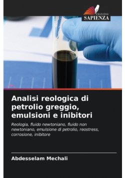 Analisi reologica di petrolio greggio, emulsioni e inibitori