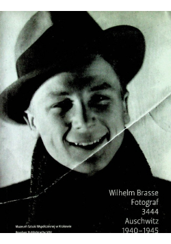 Wilhelm Brasse Fotograf 3444 Auschwitz 1940 - 1945