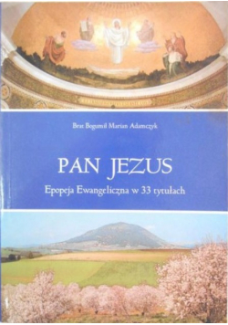 Pan Jezus Epopeja Ewangeliczna w 33 tytułach Część 2
