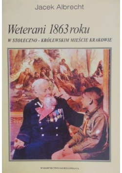 Weterani 1863 roku w stołeczno-królewskim mieście Krakowie