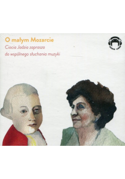 Ciocia Jadzia zaprasza do wspólnego słuchania muzyki O małym Mozarcie