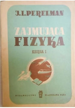 Zajmująca fizyka, księga I,  1949 r.