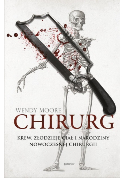 Chirurg Krew złodzieje ciał i narodziny nowoczesnej chirurgii