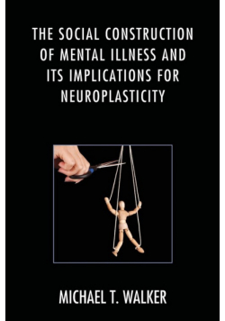 The Social Construction of Mental Illness and Its Implications for Neuroplasticity