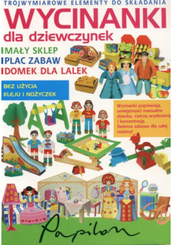 Wycinanki dla dziewczynek (mały sklep, plac zabaw, domek dla lalek)