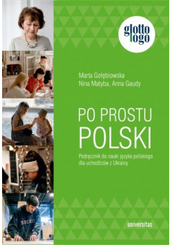 Po prostu polski Podręcznik do nauki języka polskiego dla uchodźców z Ukrainy