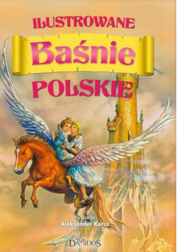 Karczewska Katarzyna - Ilustrowane Baśnie Polskie