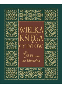 Wielka księga cytatów Od Platona do Einsteina