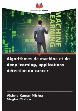 Algorithmes de machine et de deep learning, applications détection du cancer