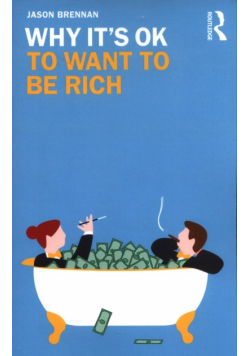 Why It's OK to Want to Be Rich