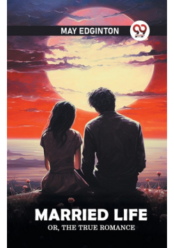 Married life Or, The true romance