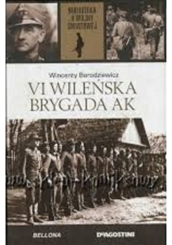 Biblioteka II Wojny Światowej Tom 11 VI Wileńska Brygada AK