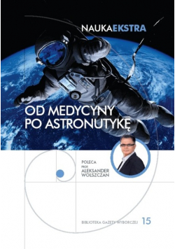 Nauka Ekstra Tom 15 Od medycyny po astronutykę