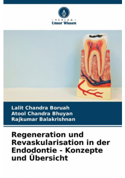 Regeneration und Revaskularisation in der Endodontie - Konzepte und Übersicht