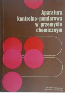 Aparatura kontrolno-pomiarowa w przemyśle chemicznym