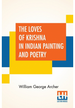 The Loves Of Krishna In Indian Painting And Poetry