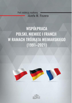 Współpraca Polski, Niemiec i Francji w ramach Trójkąta Weimarskiego (1991-2021)