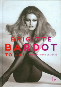 Brigitte Bardot to ja!