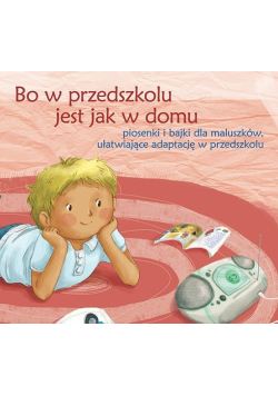 Bo w przedszkolu jest jak w domu