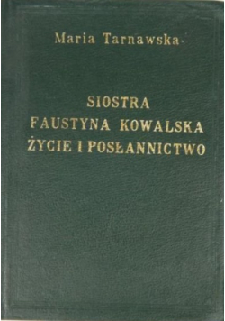 Siostra Faustyna Kowalska życie i posłannictwo