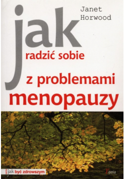 Jak radzić sobie z problemami menopauzy