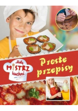 Mały mistrz kuchni Proste przepisy