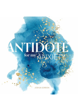 Antidote for My Anxiety