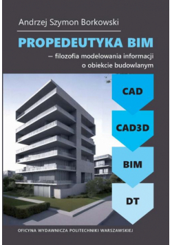 Propedeutyka BIM – filozofia modelowania informacji o obiekcie budowlanym