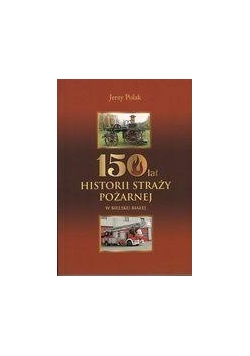 150 lat historii straży pożarnej w Bielsku-Białej