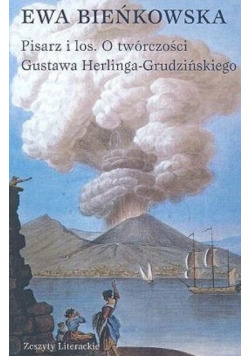 Pisarz i los  O twórczości Gustawa Herlinga Grudzińskiego