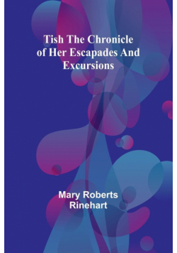 Tish The chronicle of her escapades and excursions