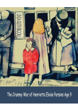 The Crummy War of Henrietta Eloise Parsons Age Nine