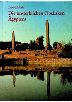 Die unterblichen Obelisken Agyptens