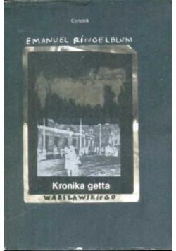 Kronika getta warszawskiego Wrzesień 1939 - styczeń 1943