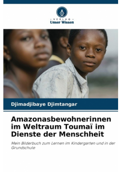 Amazonasbewohnerinnen im Weltraum Toumaï im Dienste der Menschheit
